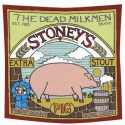 Stoney's Extra Stout (Pig) by The Dead Milkmen