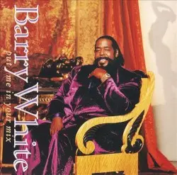 Put Me in Your Mix by Barry White