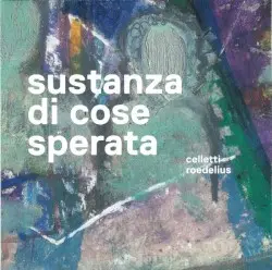 Sustanza di cose sperata by Celletti / Roedelius