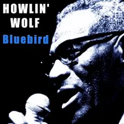 Bluebird by Howlin’ Wolf
