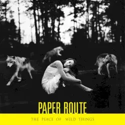 The Peace of Wild Things by Paper Route