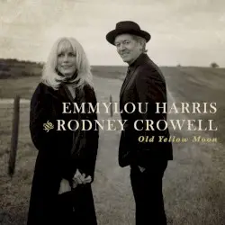 Old Yellow Moon by Emmylou Harris & Rodney Crowell