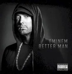 Better Man by Eminem