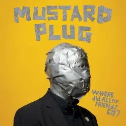 Where Did All My Friends Go? by Mustard Plug