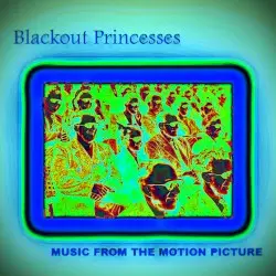 Music from the Motion Picture by Blackout Princesses