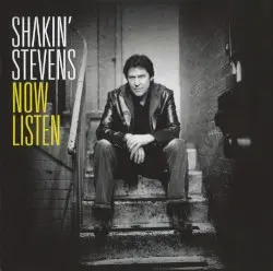 Now Listen by Shakin’ Stevens