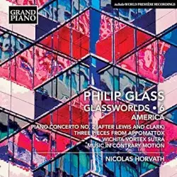 Glassworlds 6: America by Philip Glass; Nicolas Horvath