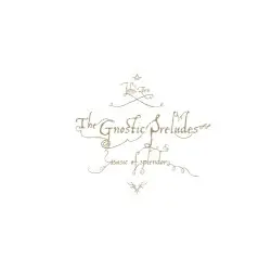 The Gnostic Preludes: Music of Splendor by John Zorn & Gnostic Trio