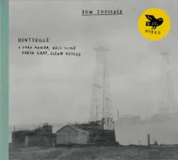 Bow Shoulder by Huntsville + Yuka Honda, Nels Cline, Darin Gray, Glenn Kotche