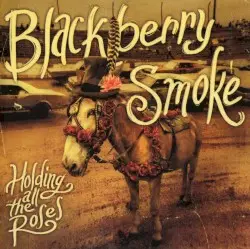 Holding All the Roses by Blackberry Smoke