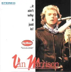 …It Ain’t Why It Just Is! by Van Morrison