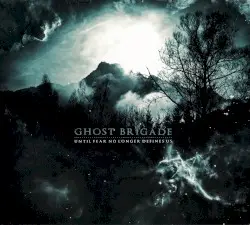 Until Fear No Longer Defines Us by Ghost Brigade