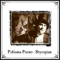 Styropian by Pidżama Porno