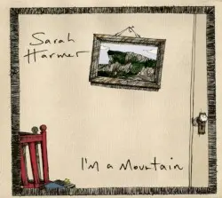 I'm a Mountain by Sarah Harmer