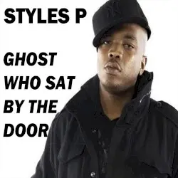 Ghost Who Sat by the Door by Styles P