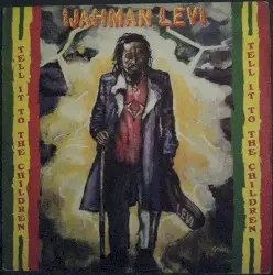 Tell It to the Children by Ijahman Levi