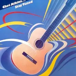 Stay Tuned by Chet Atkins
