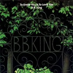 To Know You Is to Love You by B.B. King