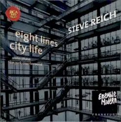 City Life / New York Counterpoint / Eight Lines / Violin Phase by Steve Reich; Ensemble Modern
