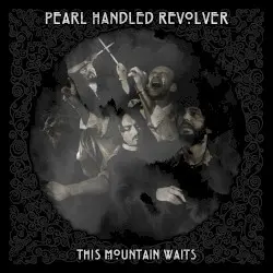 This Mountain Waits by Pearl Handled Revolver