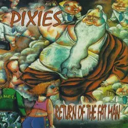 Return of the Fat Man by Pixies