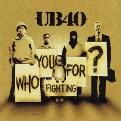 Who You Fighting For? by UB40