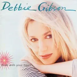 Think With Your Heart by Debbie Gibson