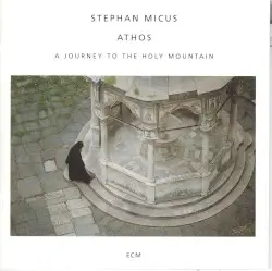 Athos: A Journey to the Holy Mountain by Stephan Micus