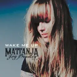 Wake Me Up by Mattanja Joy Bradley