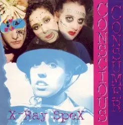 Conscious Consumer by X‐Ray Spex