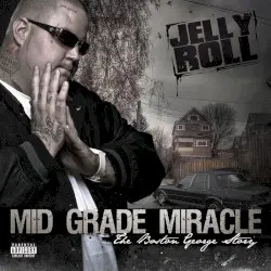 Mid Grade Miracle (The Boston George Story) by Jelly Roll