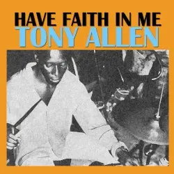 Have Faith in Me by Tony Allen