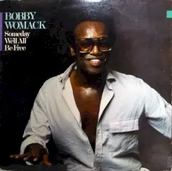 Someday We’ll All Be Free by Bobby Womack
