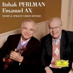 Violin Sonatas by Fauré, Strauss; Itzhak Perlman, Emanuel Ax