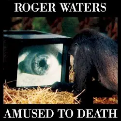 Amused to Death by Roger Waters