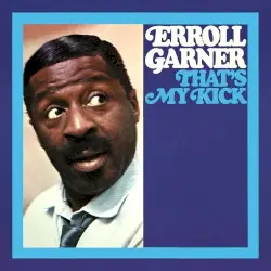That's My Kick by Erroll Garner