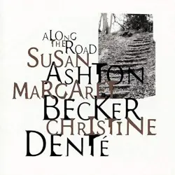 Along the Road by Susan Ashton, Margaret Becker & Christine Denté