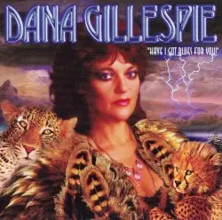 Have I Got the Blues for You by Dana Gillespie