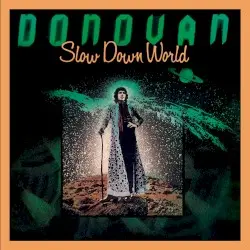 Slow Down World by Donovan