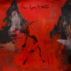 Pain and other pleasures by Once upon a winter