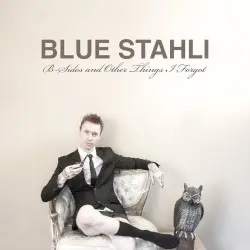 B-Sides and Other Things I Forgot by Blue Stahli