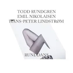 Runddans by Todd Rundgren, Emil Nikolaisen & Hans-Peter Lindstrøm