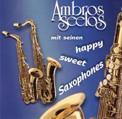 Ambros Seelos mit seinen happy sweet Saxophones by Ambros Seelos