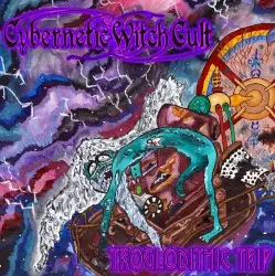 Troglodithic Trip by Cybernetic Witch Cult