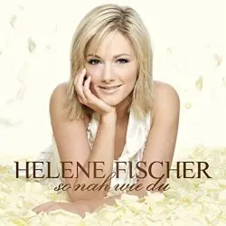 So nah wie du by Helene Fischer