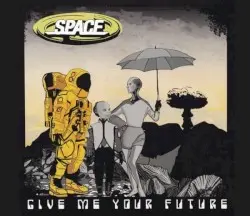 Give Me Your Future by Space