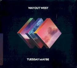 Tuesday Maybe by Way Out West
