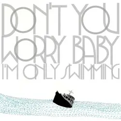 Don't You Worry Baby (I'm Only Swimming) by 검정치마