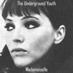 Mademoiselle by The Underground Youth