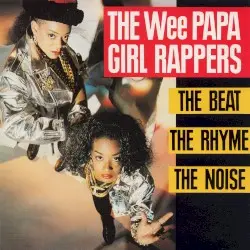 The Beat, the Rhyme, the Noise by The Wee Papa Girl Rappers
